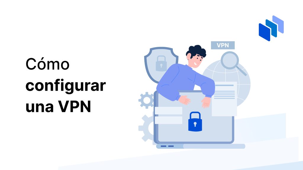 Guía para configurar una VPN